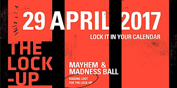 MAHEM & MADNESS BALL - RAISING LOOT FOR THE LOCK-UP (GROUP BOOKING 4+)
