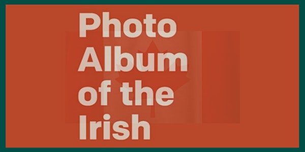 Photo Album of the Irish: Canada Edition - Launch Event