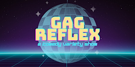 Gag Reflex - A Comedy Variety Show
