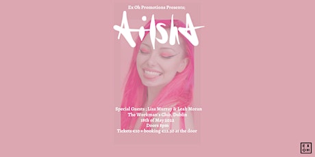 Ex Oh Promotions Presents; Ailsha w special guests tickets