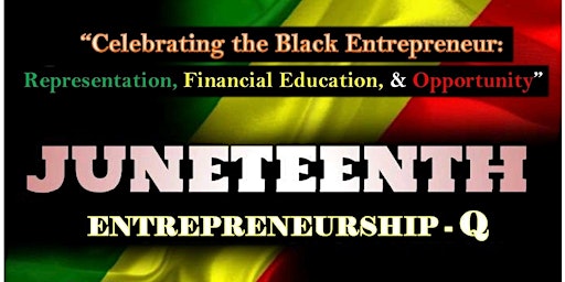 1st Annual "Juneteenth Entrepreneurship-Q" a Community Small-Business Expo