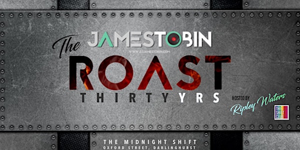 The James Tobin 30yr Roasting - Fri May 12th