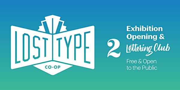 The Lost Type Co-Op Exhibition Opening & Lettering Club