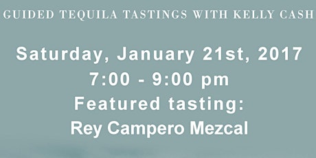 Tequila Seminar and Guided Tasting - 01/21/17 - Mezcal Rey Campero primary image