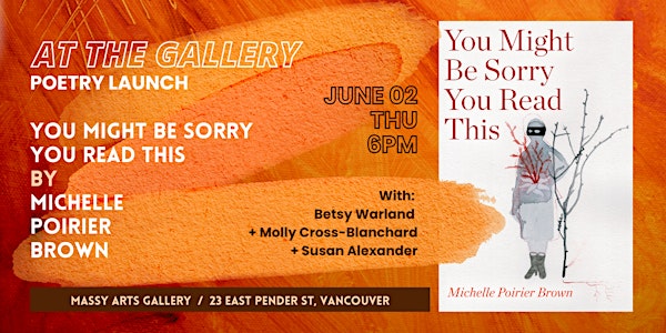 Poetry Launch / You Might Be Sorry You Read This by Michelle Poirier Brown