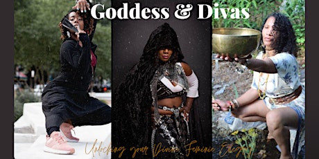 2nd Annual Goddess & Divas: Unlocking your Divine Feminie Potential. tickets