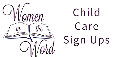 Women in the Word - CHILD CARE SIGN UP