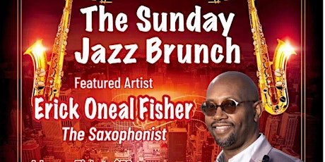 The Sunday Jazz Brunch featured Artist Erick Oneal Fisher - The Saxophonist tickets