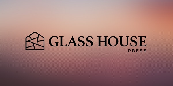 Glass House Press Spring Chapbook Launch