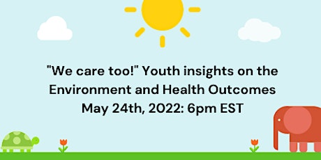 "We care too!" Youth insights on the Environment and Health Outcomes tickets