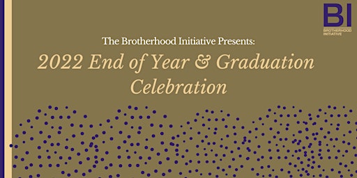 Brotherhood Initiative End of Year & Graduation Celebration