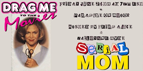 DRAG ME TO THE MOVIES presents  SERIAL MOM tickets