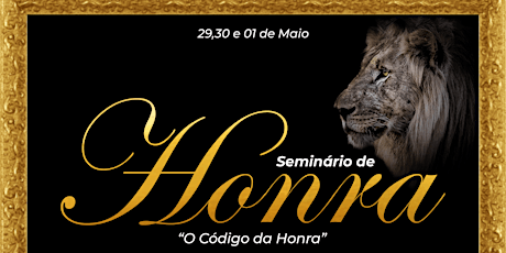 Imagem principal do evento SEMIN´´´´ARIO DA HONRA | O C´´ODIGO DA HONRA| MAAV | 29.04.22