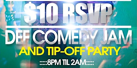$10 RSVP DEF COMEDY JAM AND TIP-OFF PARTY