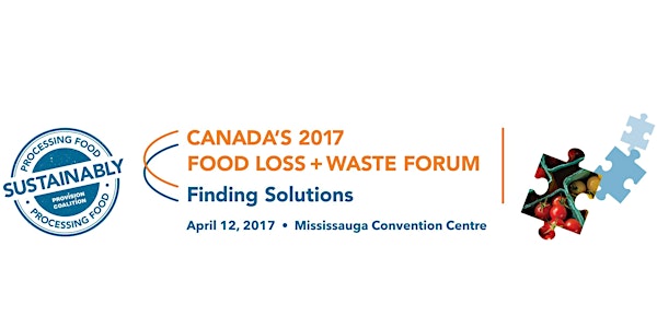 Canada's 2017 Food Loss + Waste Forum | Finding Solutions