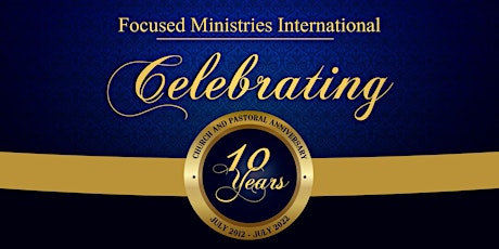 Focused Ministry International - Church and Pastoral 10th Anniversary tickets