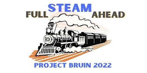UCLA Project Bruin 2022:  Full STEAM Ahead!