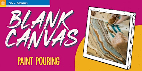 Blank Canvas Art Workshop Series - Paint Pouring tickets
