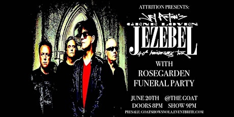 Attrition Presents: Gene Loves Jezebel + Rosegarden Funeral Party