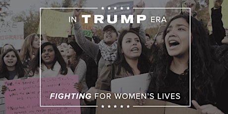 In Trump Era, Fighting for Women's Lives primary image