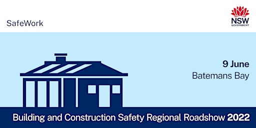 Batemans Bay - Building and Construction Safety Regional Roadshow