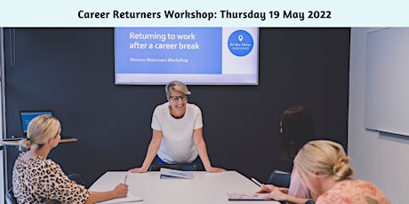 Returning to work after a career break - Career Returners Workshop tickets