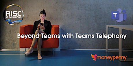 Beyond Teams with Teams Telephony and Moneypenny tickets