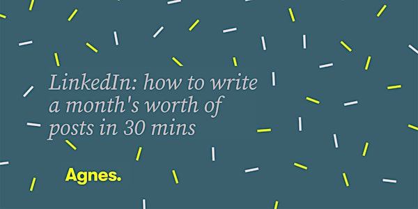 LinkedIn: how to write a month's worth of posts in 30 mins