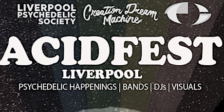 Liverpool Psychedelic Society & Creation Dream Machine  ACIDFEST Liverpool