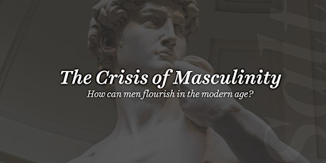The Crisis of Masculinity: How can men flourish in the modern age? tickets