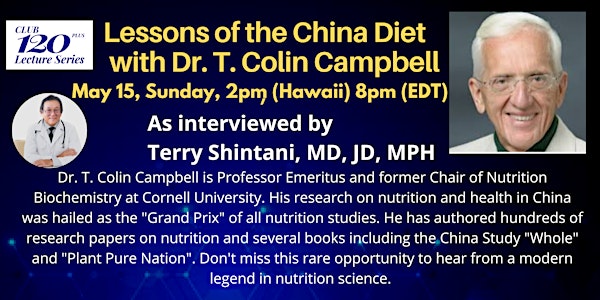Dr. T Colin Campbell: May 15 Sun. 2pm Hawaii  (rescheduled  from Apr 24)