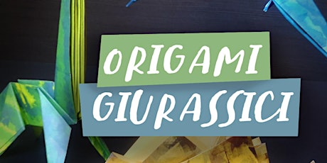 ORIGAMI GIURASSICI - laboratorio creativo tickets