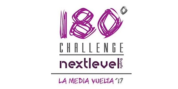 NEXT LEVEL’S 180° CHALLENGE: LA MEDIA VUELTA 2017