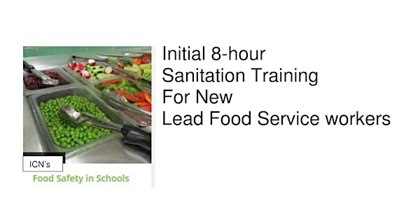 Food Safety in Schools - 8 hour Initial Sanitation Course from ICN
