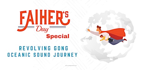 Father’s Day Special: Revolving Gong Oceanic Sound Journey tickets