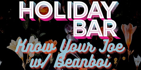 HOLIDAY - Know Your Joe w/ Beanboi tickets