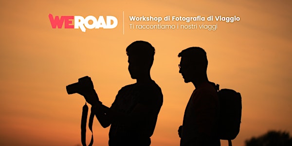 Workshop Fotografia Di Viaggio | WeRoad ti racconta i suoi viaggi