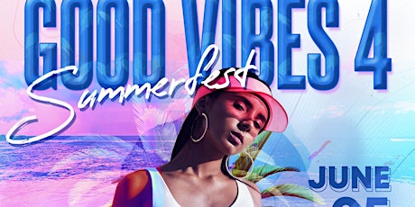 GOOD VIBES 4 SUMMERFEST | SUNDAY 5TH OF JUNE primary image