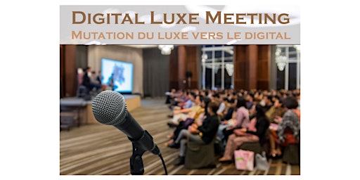 5ème édition du Congrès privé Digital Luxe Meeting Genève 2022