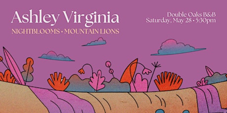 Ashley Virginia // Nightblooms // Mountain Lions at Double Oaks B&B tickets