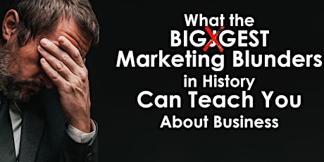 What the Biggest Marketing Blunders in History Can Teach You About Business tickets