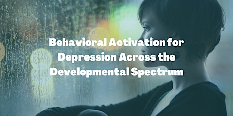 Behavioral Activation for Depression Across the Developmental Spectrum tickets