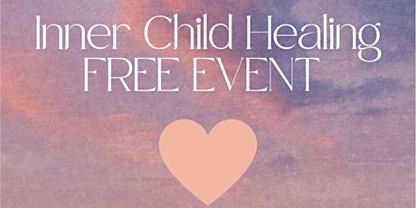 Free Event - Inner Child Healing tickets