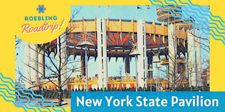 How did Roebling help build the New York State Pavilion? tickets