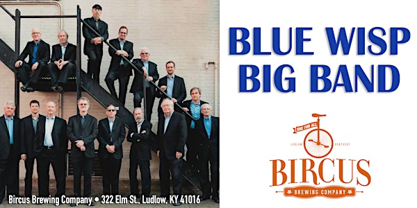 The Blue Wisp Big Band at Bircus Brewing Co. ~ May 12, 2022