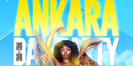 Ankara Day Party | AfroBeats; HipHop; Dancehall; Soca + Day Party tickets