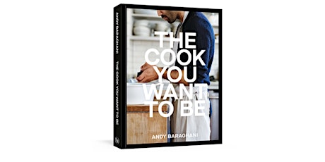 Book Launch: THE COOK YOU WANT TO BE by Andy Baraghani, w/ Evan Ross Katz tickets