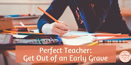Perfectionist Teacher: Get Out of an Early Grave - Lethbridge tickets