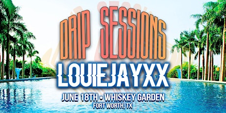 Drip Sessions ft. LOUIEJAYXX tickets