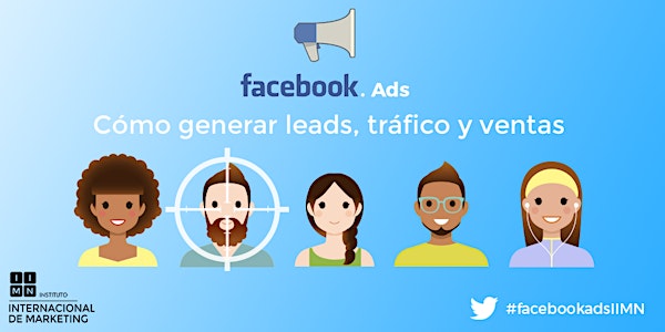 Facebook Ads: Cómo generar leads, tráfico y ventas